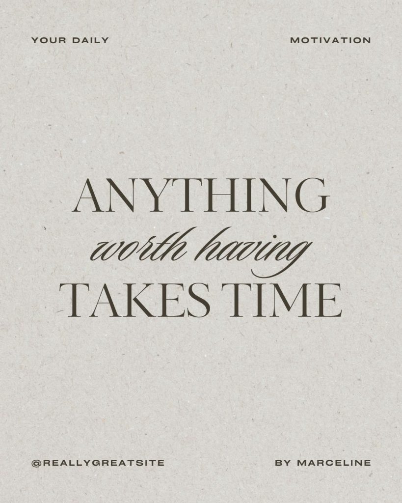 Minimalist beige Canva template for a motivational quote post with elegant serif and script typography on a textured background, reading ‘Anything worth having takes time.